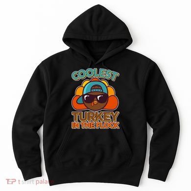 Thanksgiving Coolest Turkey In The Flock Hoodie