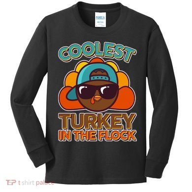 Thanksgiving Coolest Turkey In The Flock Kids Long Sleeve Shirt