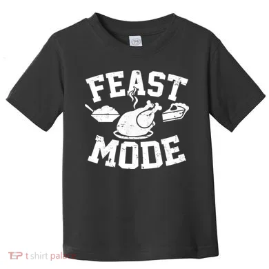 Thanksgiving Feast Mode Toddler T-Shirt