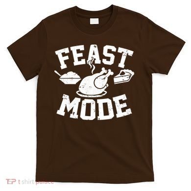 Thanksgiving Feast Mode T-Shirt