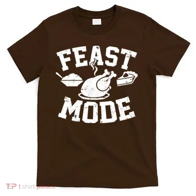 Thanksgiving Feast Mode T-Shirt