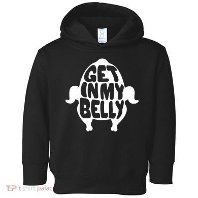 Thanksgiving Get In My Belly Toddler Hoodie