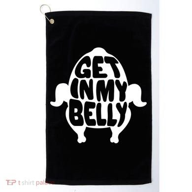 Thanksgiving Get In My Belly Golf Towel