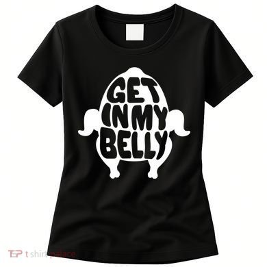 Thanksgiving Get In My Belly Women's T-Shirt