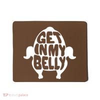 Thanksgiving Get In My Belly Mousepad thumb 0