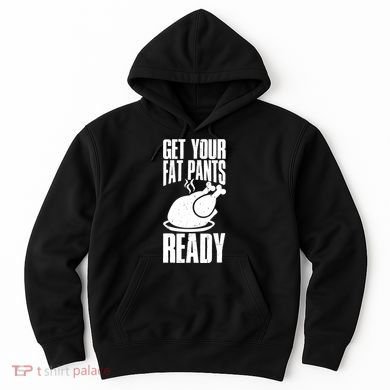 Thanksgiving Get Your Fat Pant Ready Hoodie