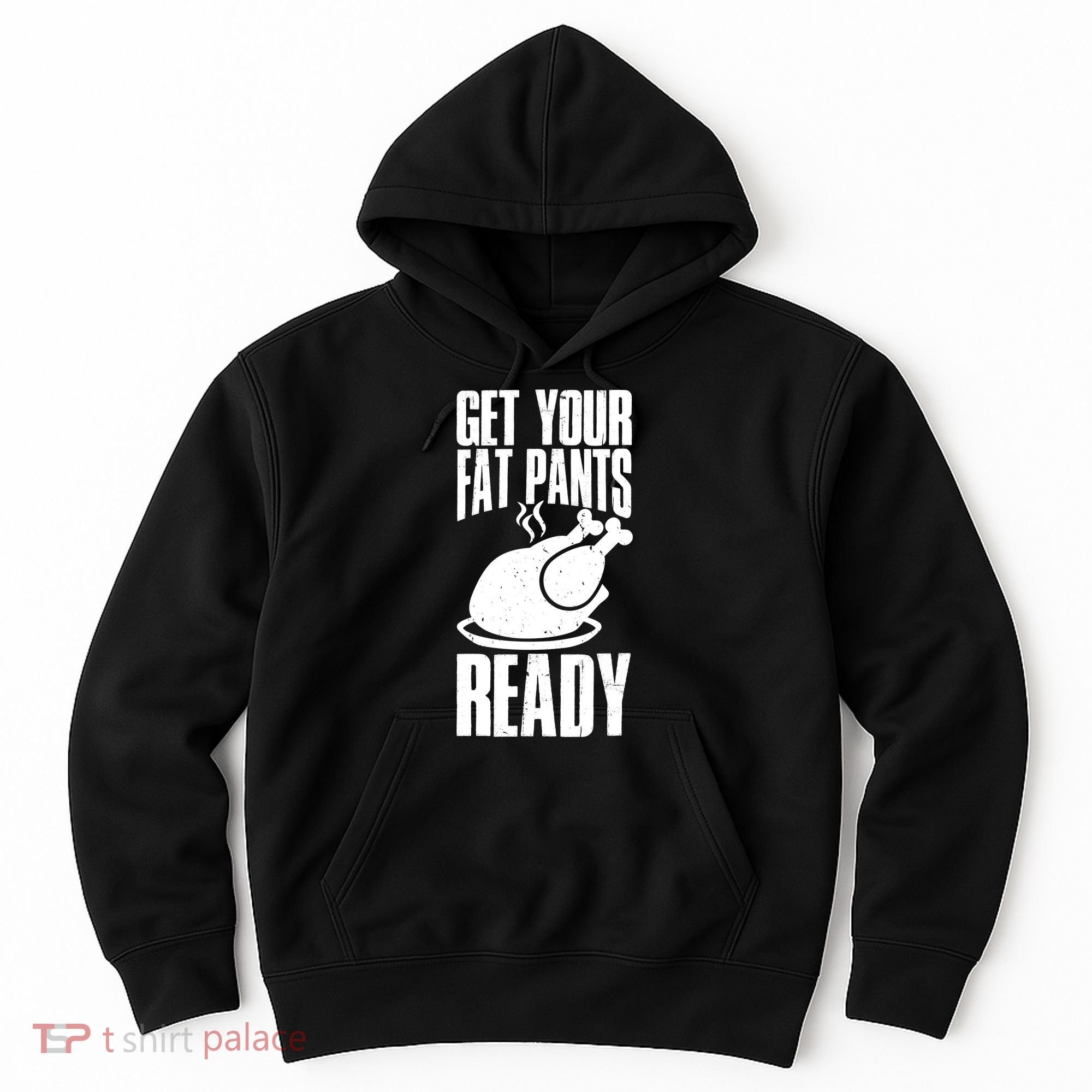 Thanksgiving Get Your Fat Pant Ready Hoodie