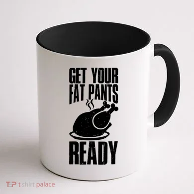 Thanksgiving Get Your Fat Pant Ready Coffee Mug back