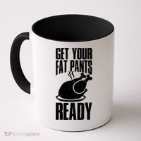 Thanksgiving Get Your Fat Pant Ready Coffee Mug thumb 0