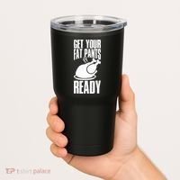 Thanksgiving Get Your Fat Pant Ready Tumbler thumb 2