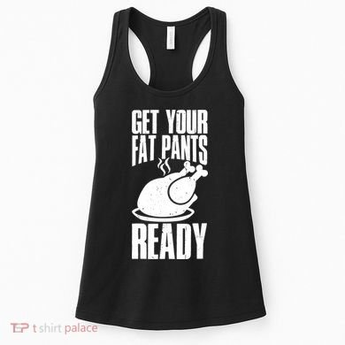 Thanksgiving Get Your Fat Pant Ready Women's Tank Top