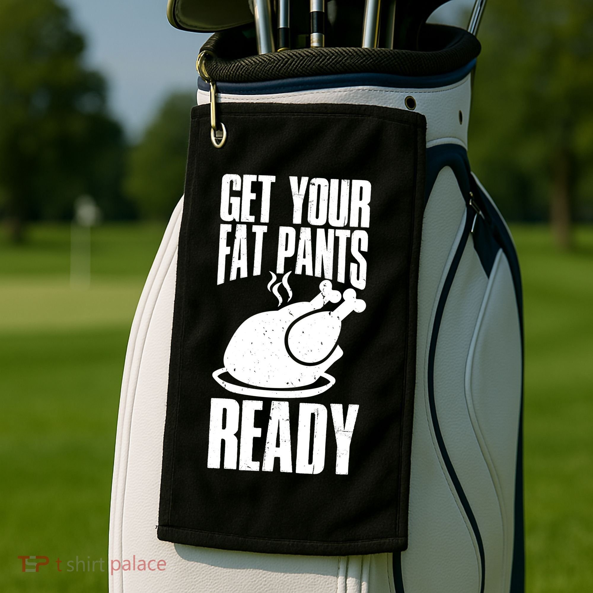Thanksgiving Get Your Fat Pant Ready Golf Towel
