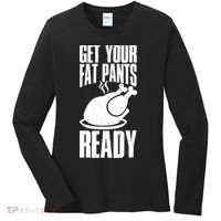 Thanksgiving Get Your Fat Pant Ready Women's Long Sleeve Shirt thumb 0
