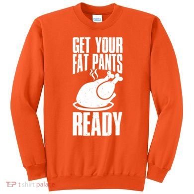 Thanksgiving Get Your Fat Pant Ready Sweatshirt
