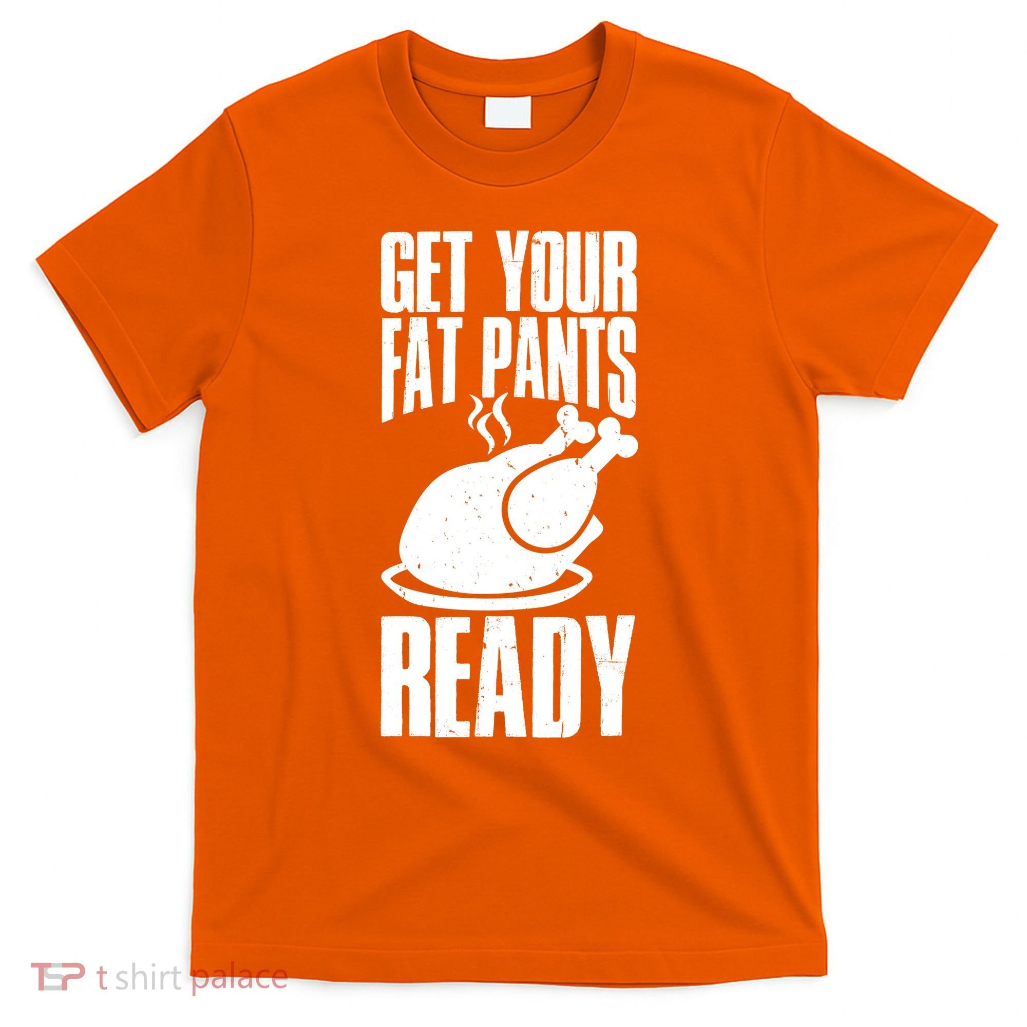 Thanksgiving Get Your Fat Pant Ready T-Shirt