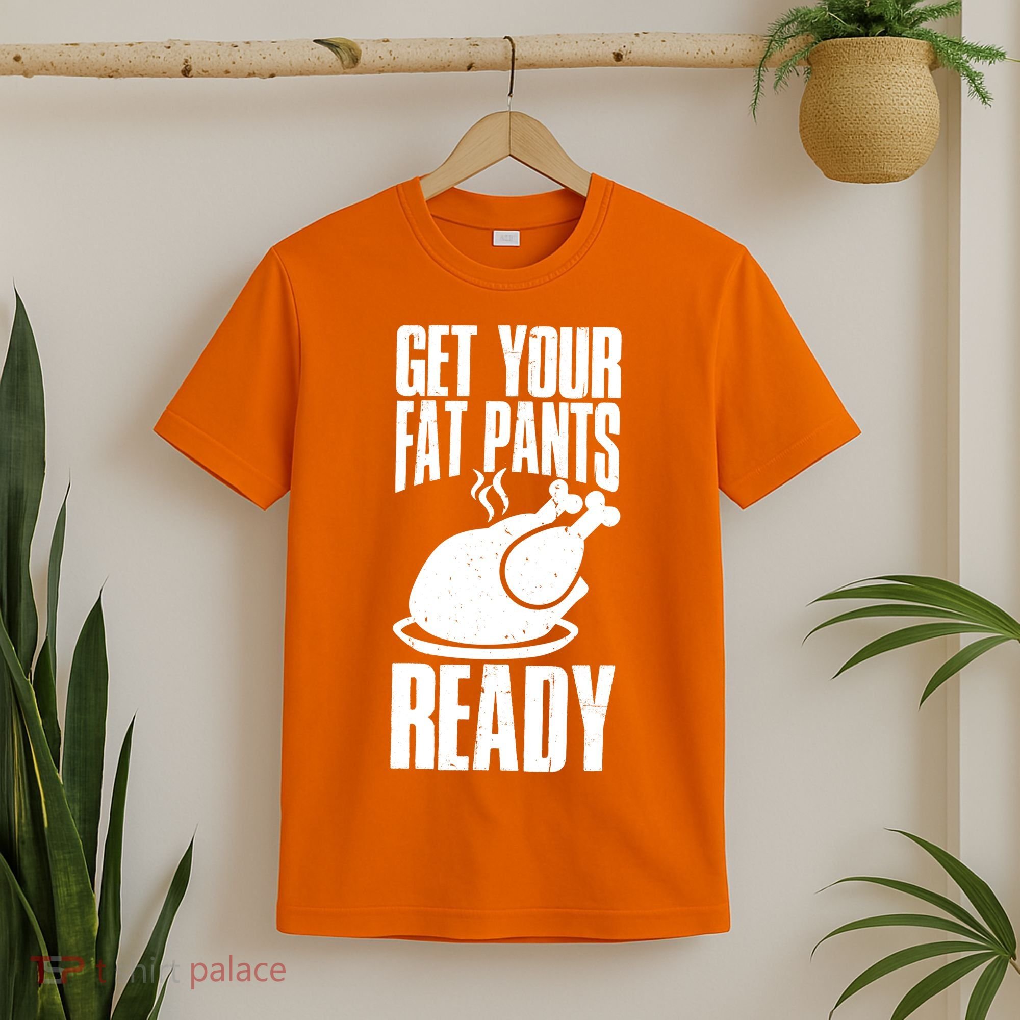 Thanksgiving Get Your Fat Pant Ready T-Shirt