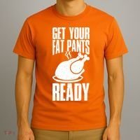 Thanksgiving Get Your Fat Pant Ready T-Shirt thumb 3