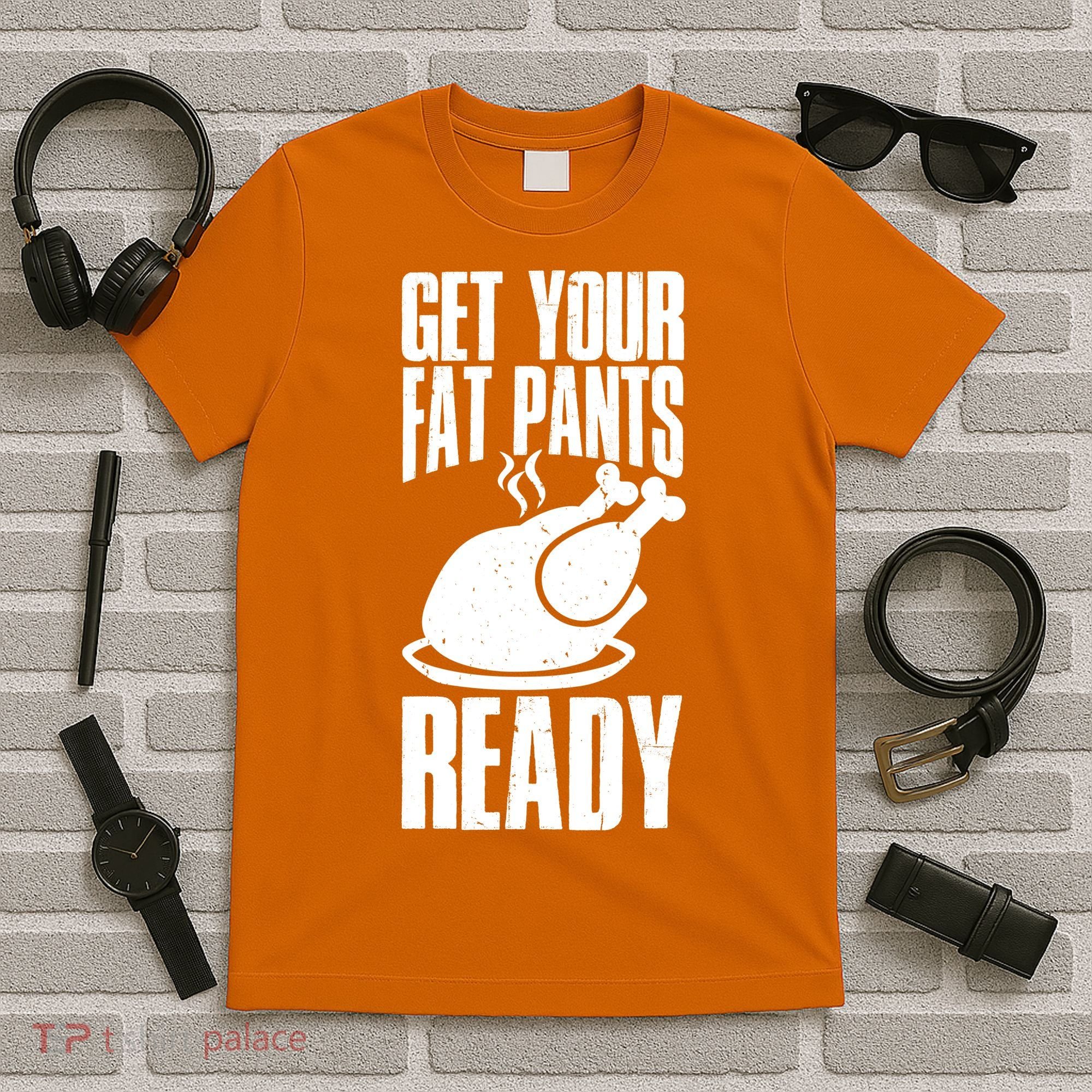 Thanksgiving Get Your Fat Pant Ready T-Shirt