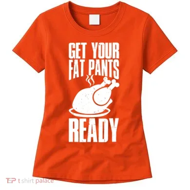 Thanksgiving Get Your Fat Pant Ready Women's T-Shirt