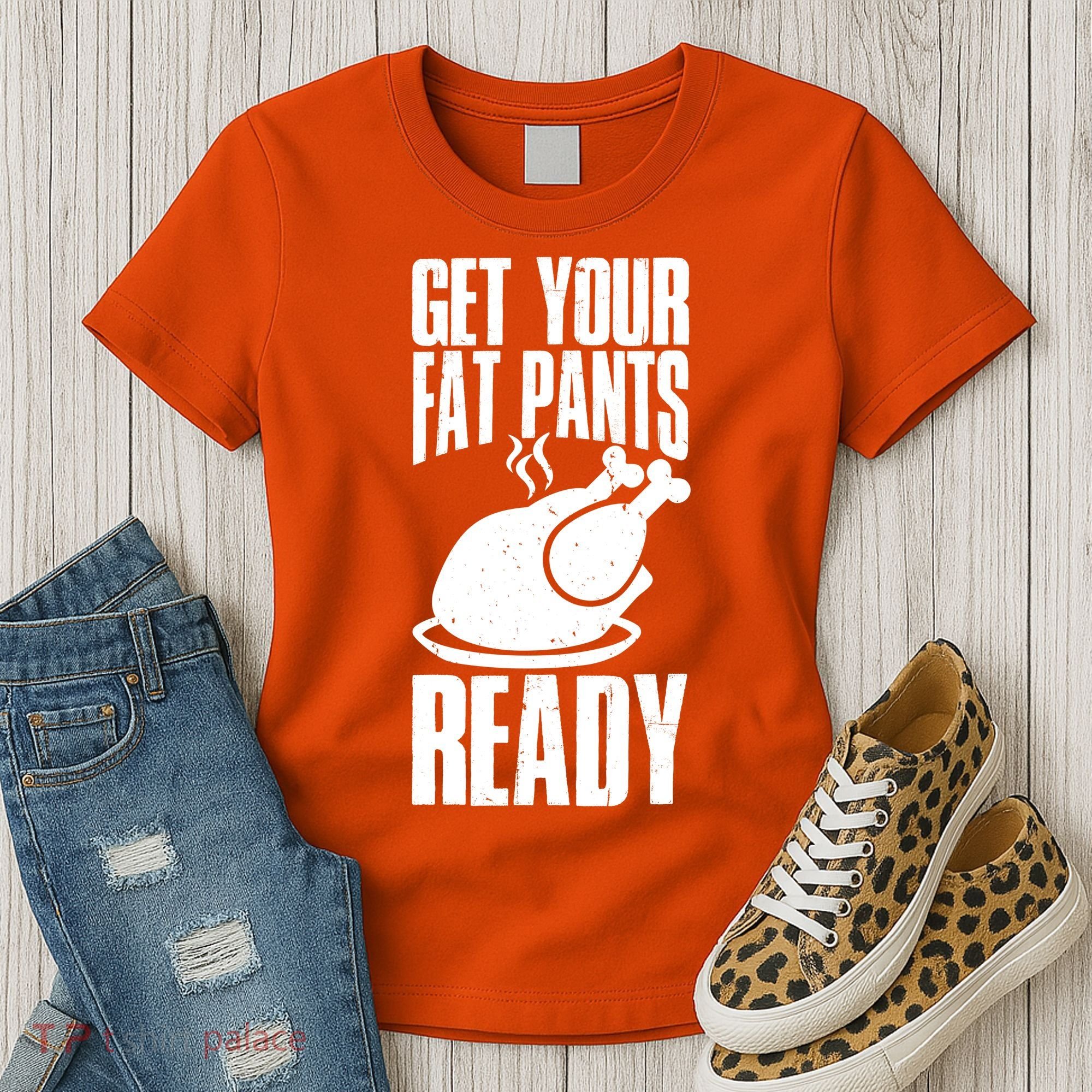 Thanksgiving Get Your Fat Pant Ready Women's T-Shirt
