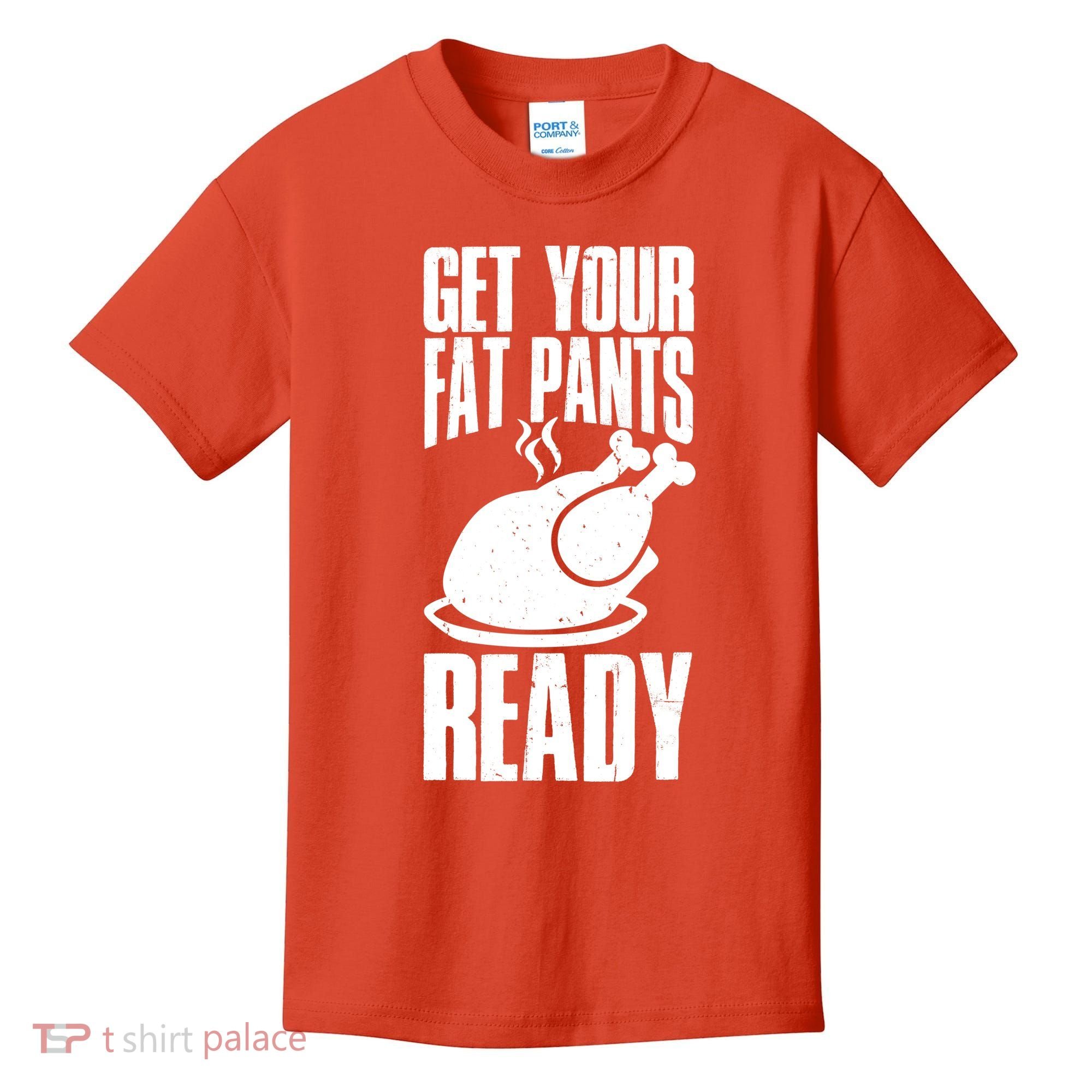 Thanksgiving Get Your Fat Pant Ready Kids T-Shirt