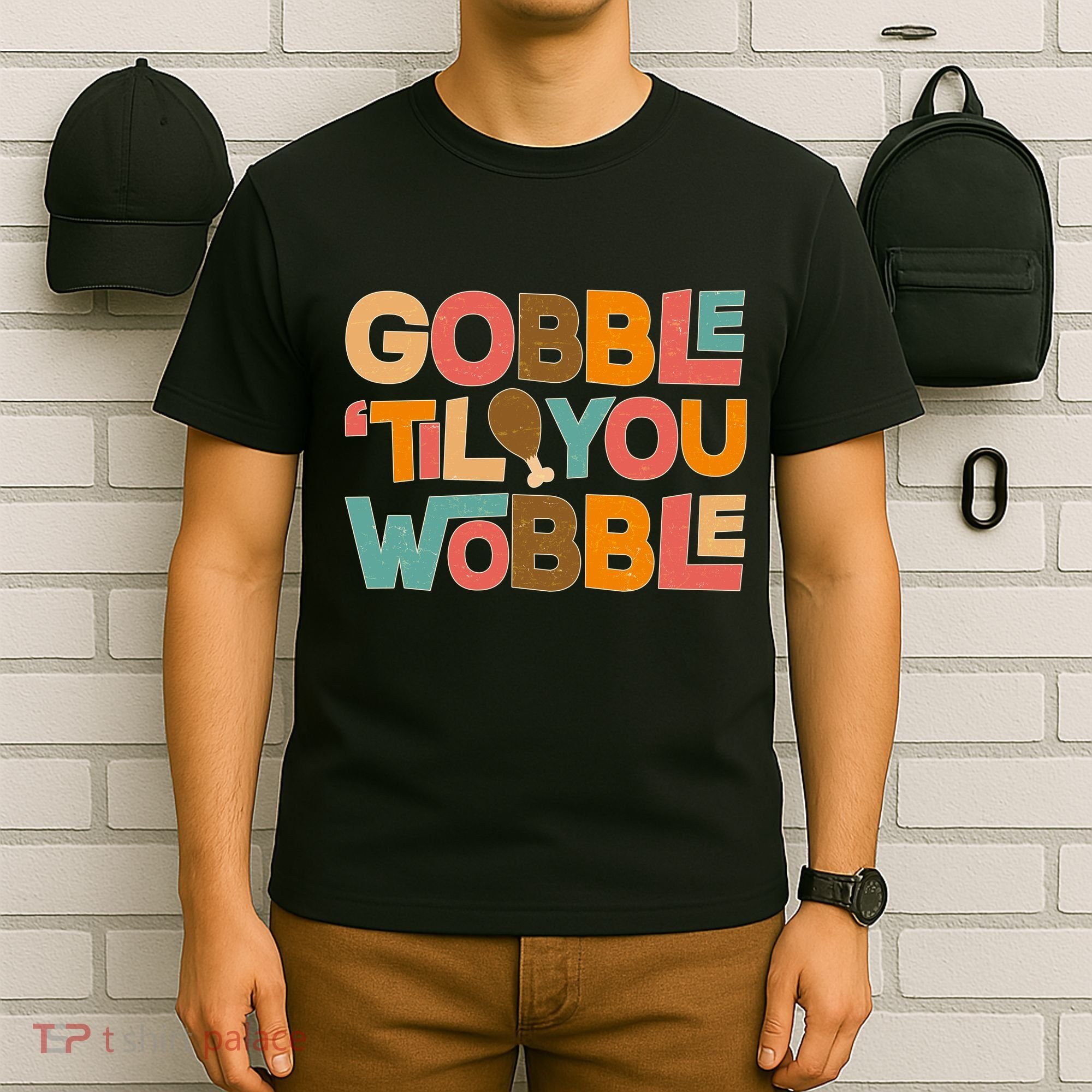 Thanksgiving Gobble 'Til You Wobble Dinner Vintage T-Shirt