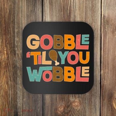 Thanksgiving Gobble 'Til You Wobble Dinner Vintage Coaster