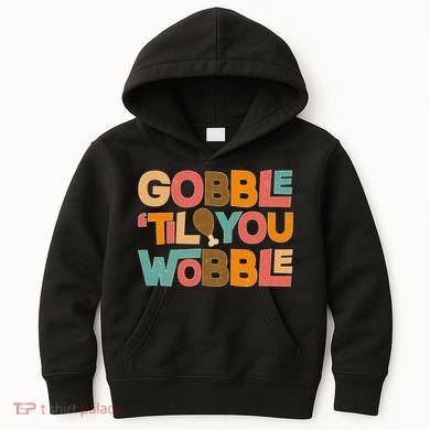 Thanksgiving Gobble 'Til You Wobble Dinner Vintage Kids Hoodie