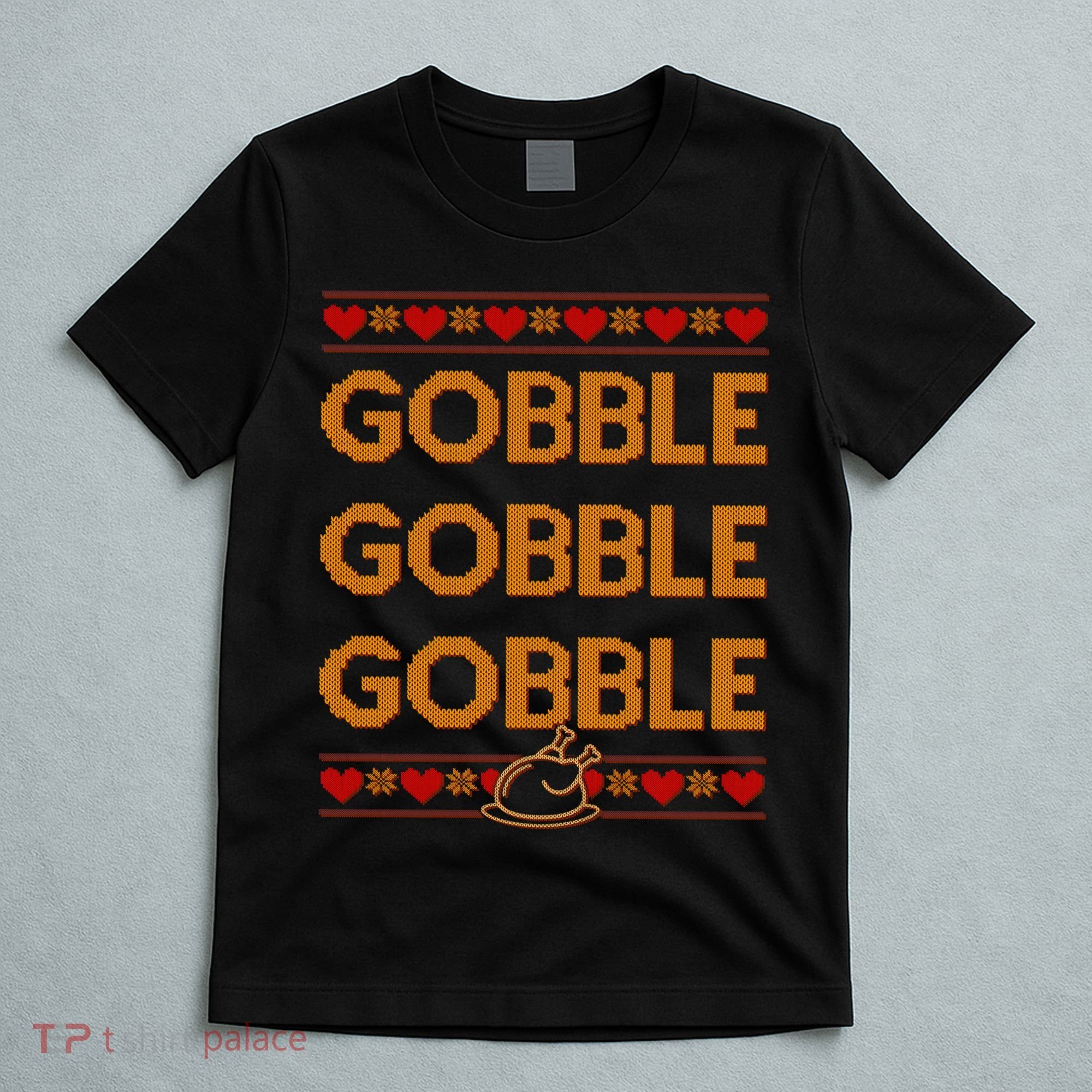 Thanksgiving Gobble X3 Ugly Sweater T-Shirt
