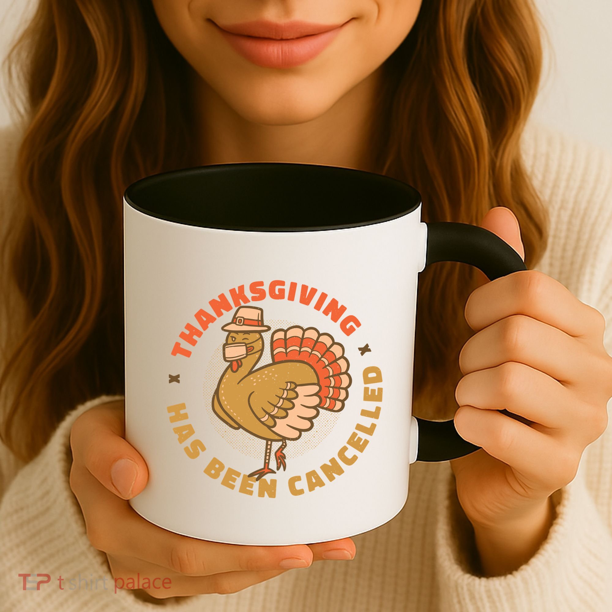 Thanksgiving Has Been Canceled Coffee Mug