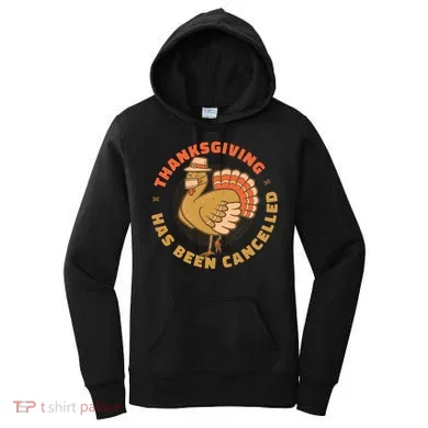 Thanksgiving Has Been Canceled Women's Hoodie
