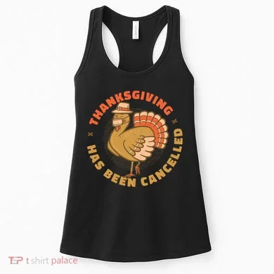 Thanksgiving Has Been Canceled Women's Tank Top