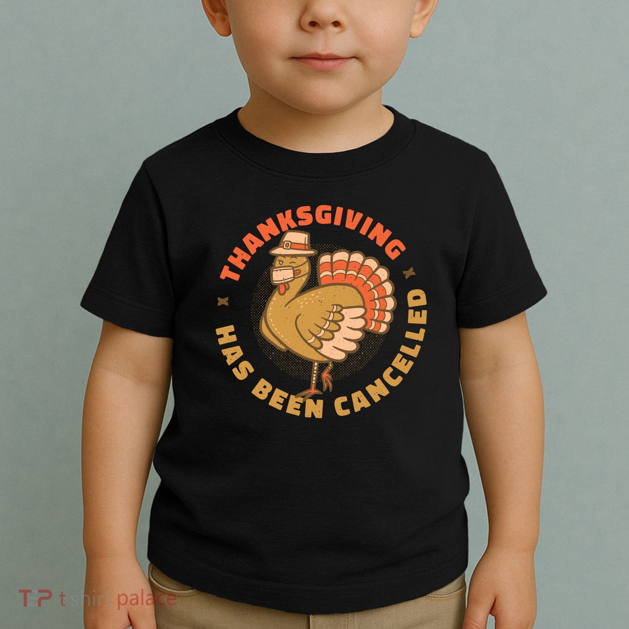 Thanksgiving Has Been Canceled Toddler T-Shirt