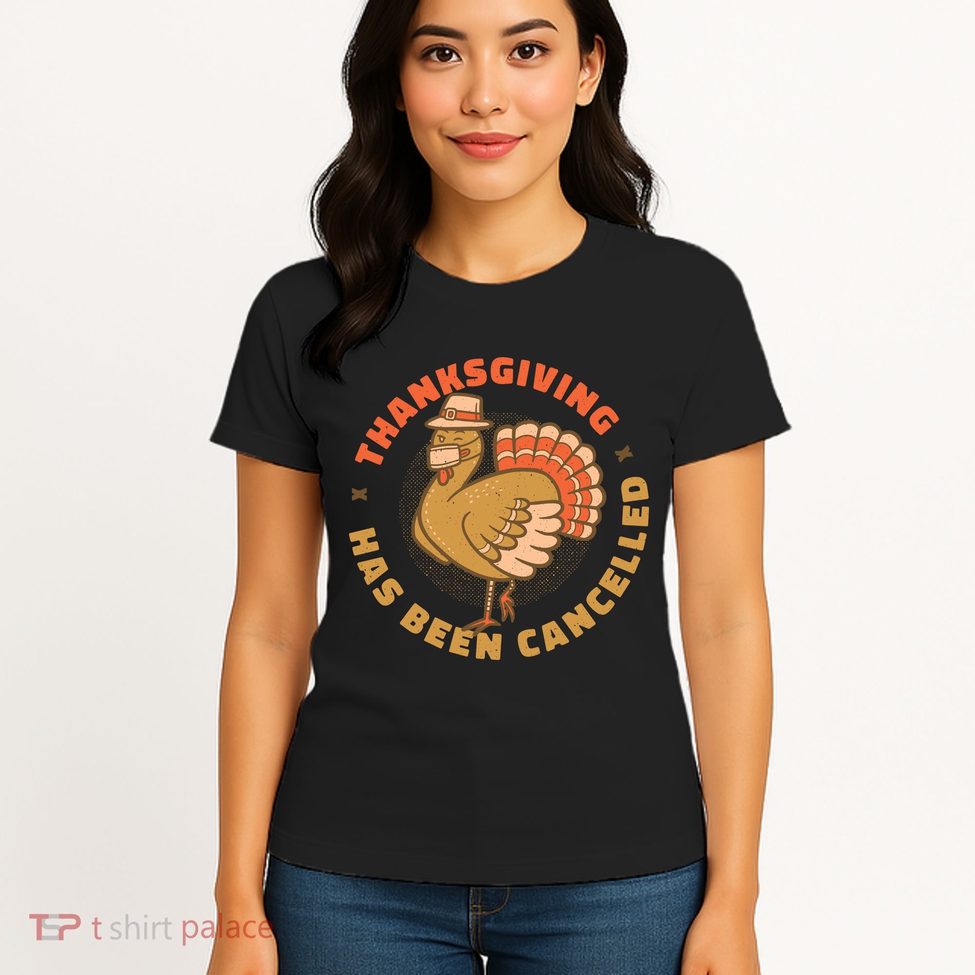Thanksgiving Has Been Canceled Women's T-Shirt