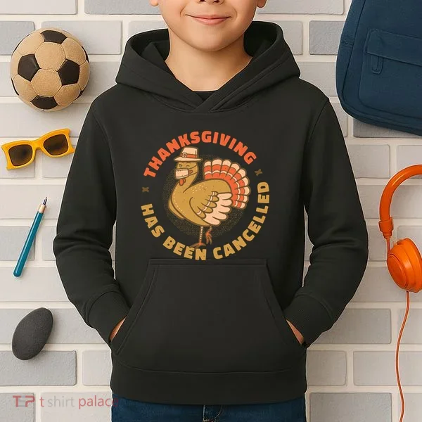 Thanksgiving Has Been Canceled Kids Hoodie