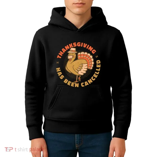 Thanksgiving Has Been Canceled Kids Hoodie