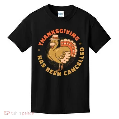 Thanksgiving Has Been Canceled Kids T-Shirt