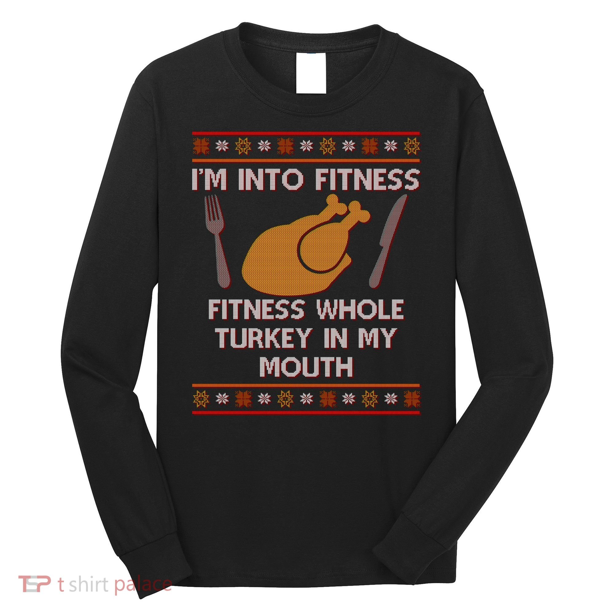 Thanksgiving I'm Into Fitness Ugly Sweater Long Sleeve Shirt