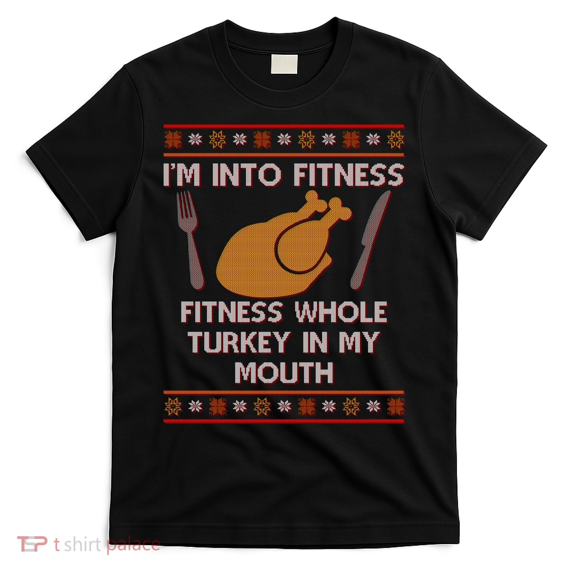 Thanksgiving I'm Into Fitness Ugly Sweater T-Shirt