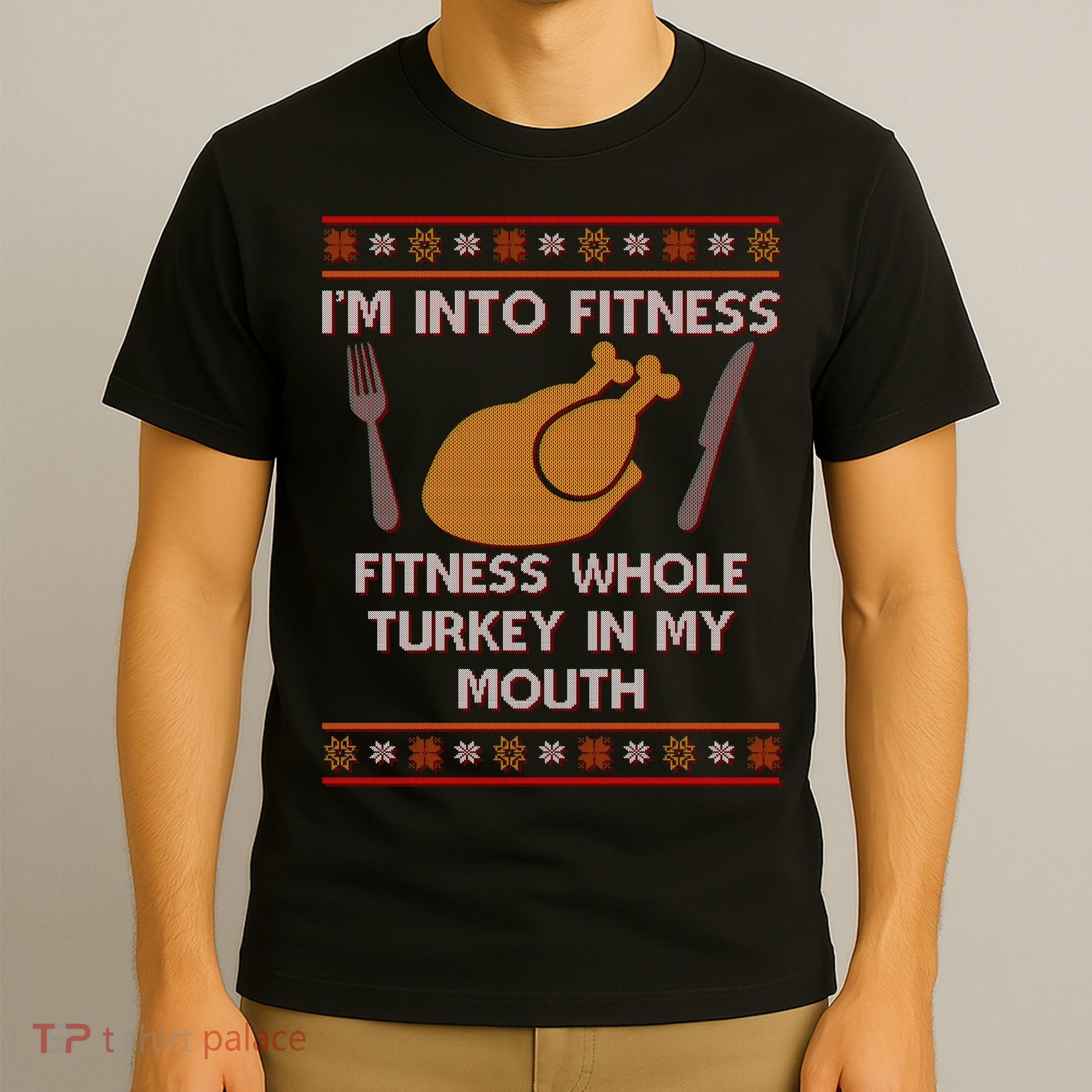 Thanksgiving I'm Into Fitness Ugly Sweater T-Shirt