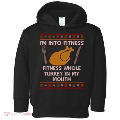 Thanksgiving I'm Into Fitness Ugly Sweater Toddler Hoodie
