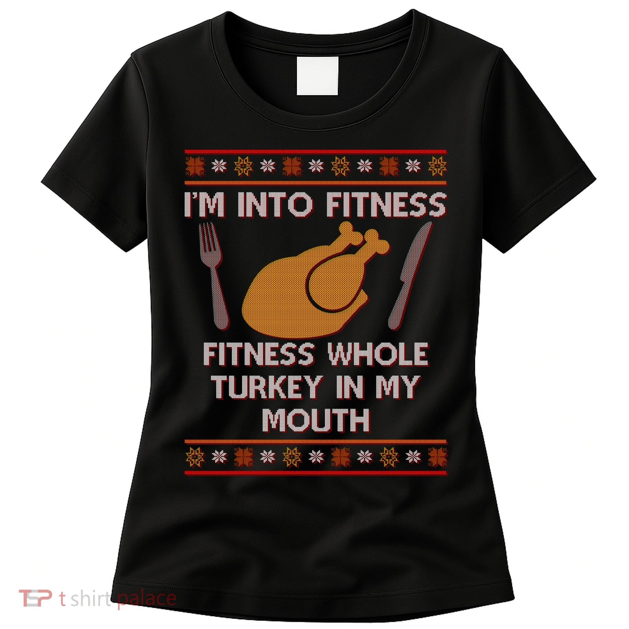 Thanksgiving I'm Into Fitness Ugly Sweater Women's T-Shirt