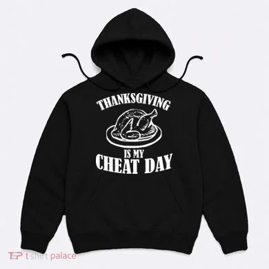 Thanksgiving is My Cheat Day Hoodie