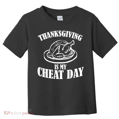 Thanksgiving is My Cheat Day Toddler T-Shirt