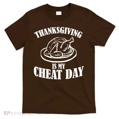 Thanksgiving is My Cheat Day T-Shirt