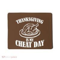 Thanksgiving is My Cheat Day Mousepad thumb 0