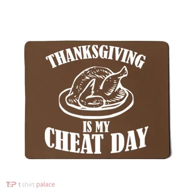 Thanksgiving is My Cheat Day Mousepad