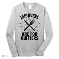 Thanksgiving Leftovers Are For Quitters Long Sleeve Shirt thumb 0