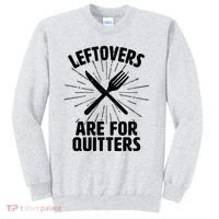 Thanksgiving Leftovers Are For Quitters Sweatshirt thumb 0