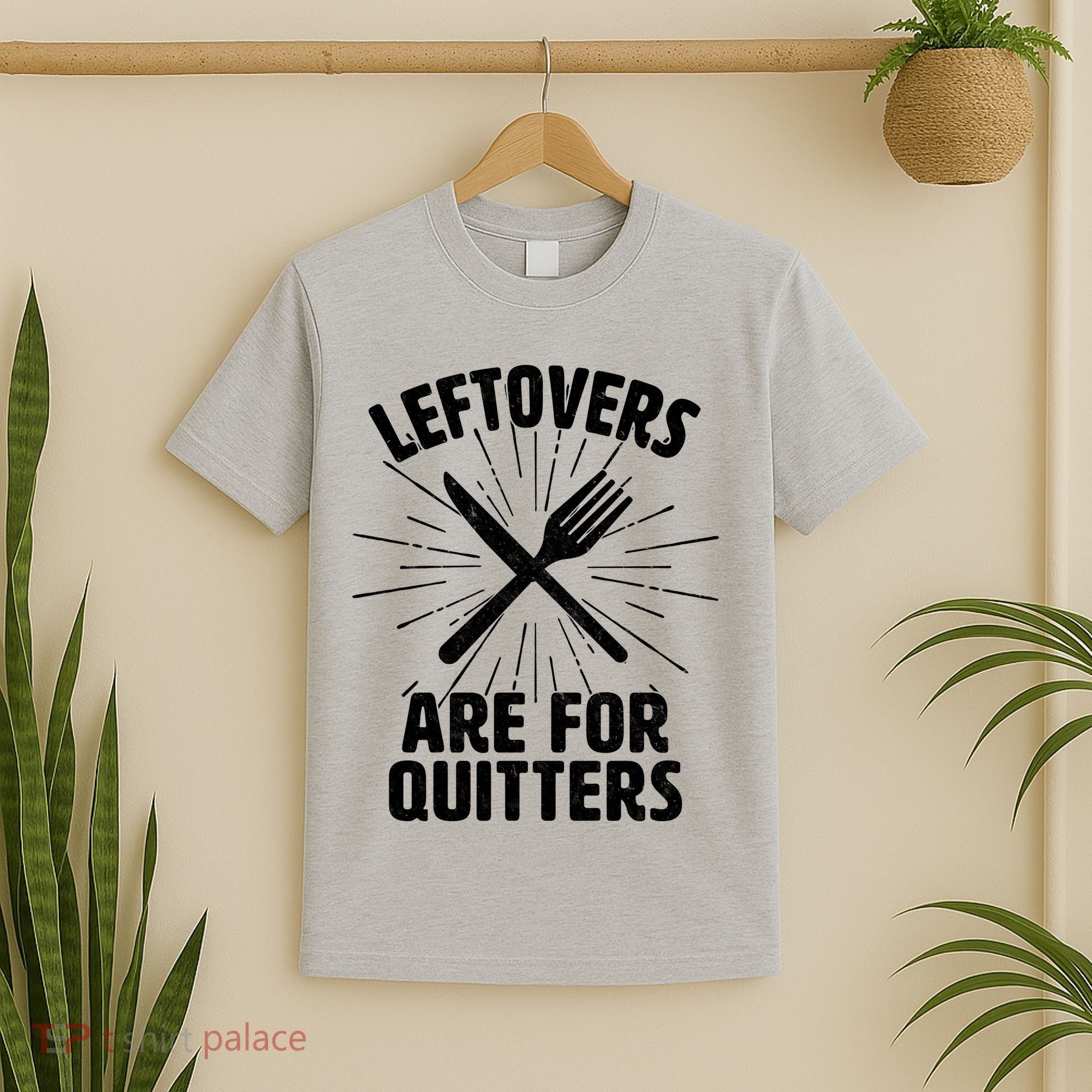 Thanksgiving Leftovers Are For Quitters T-Shirt